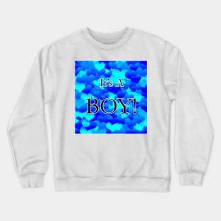 It's A Boy! Crewneck Sweatshirt